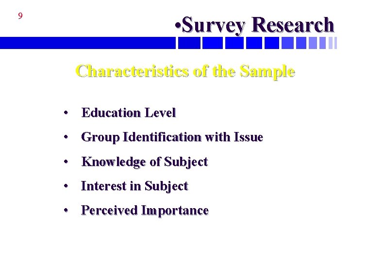 9 • Survey Research Characteristics of the Sample • Education Level • Group Identification