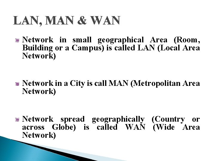 LAN, MAN & WAN Network in small geographical Area (Room, Building or a Campus)