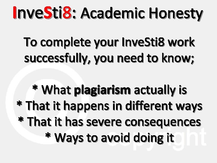 Inve. Sti 8: Academic Honesty To complete your Inve. Sti 8 work successfully, you