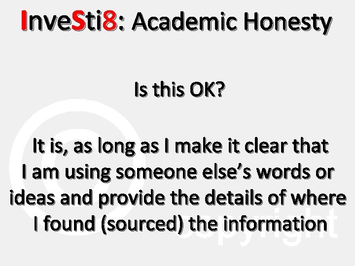 Inve. Sti 8: Academic Honesty Is this OK? It is, as long as I