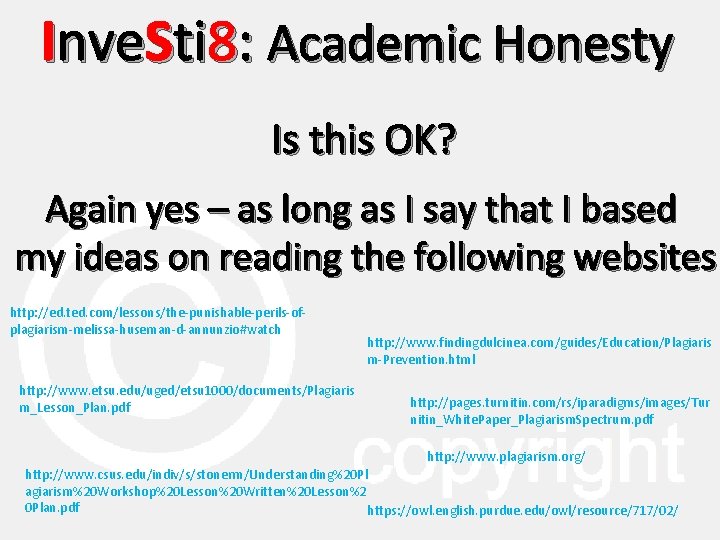 Inve. Sti 8: Academic Honesty Is this OK? Again yes – as long as
