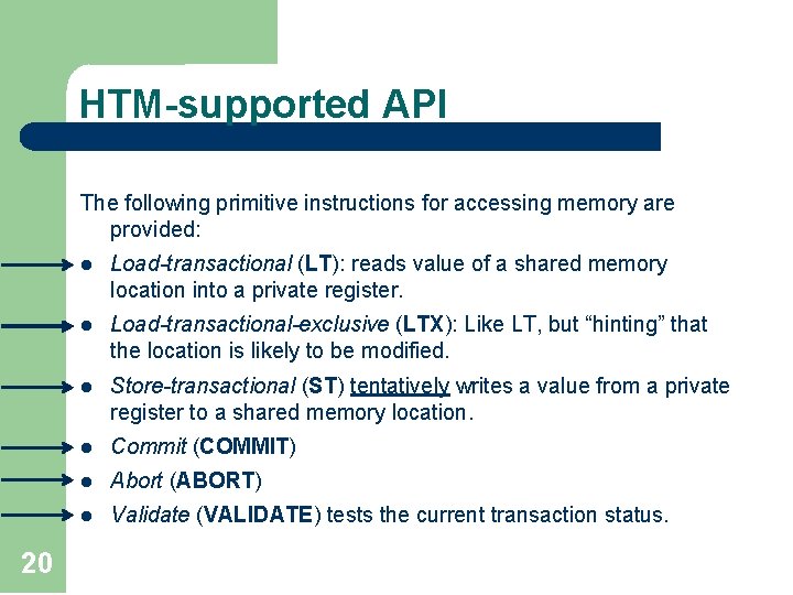 HTM-supported API The following primitive instructions for accessing memory are provided: 20 l Load-transactional