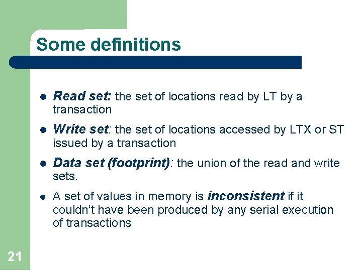 Some definitions l Read set: the set of locations read by LT by a