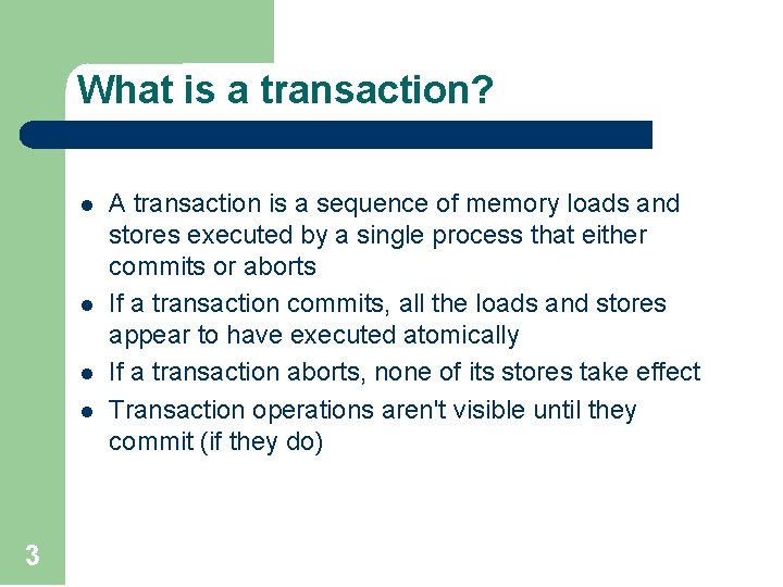 What is a transaction? l l 3 A transaction is a sequence of memory