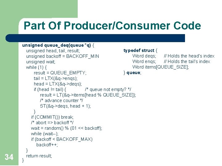Part Of Producer/Consumer Code 34 unsigned queue_deq(queue *q) { typedef struct { unsigned head,