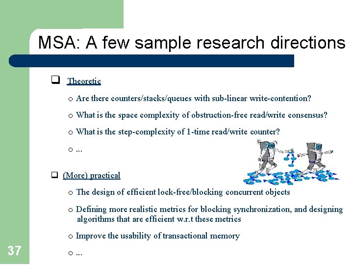 MSA: A few sample research directions q Theoretic o Are there counters/stacks/queues with sub-linear