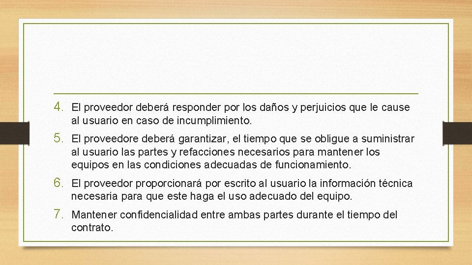 4. El proveedor deberá responder por los daños y perjuicios que le cause al