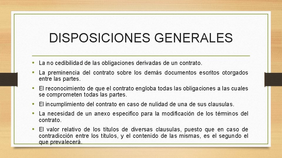 DISPOSICIONES GENERALES • La no cedibilidad de las obligaciones derivadas de un contrato. •