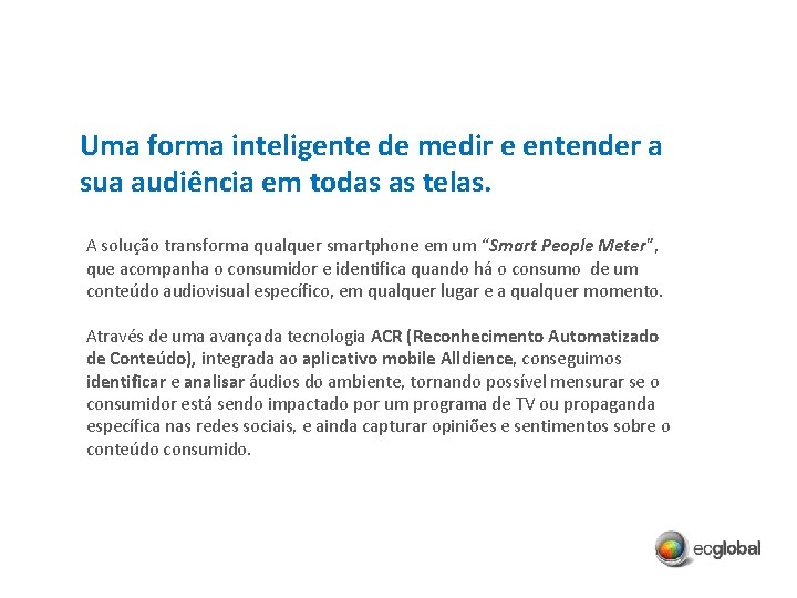 Uma forma inteligente de medir e entender a sua audiência em todas as telas.