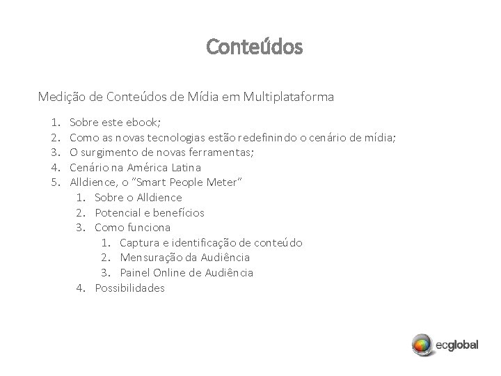 Conteúdos Medição de Conteúdos de Mídia em Multiplataforma 1. 2. 3. 4. 5. Sobre