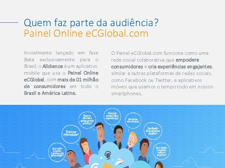 Quem faz parte da audiência? Painel Online e. CGlobal. com Inicialmente lançado em fase