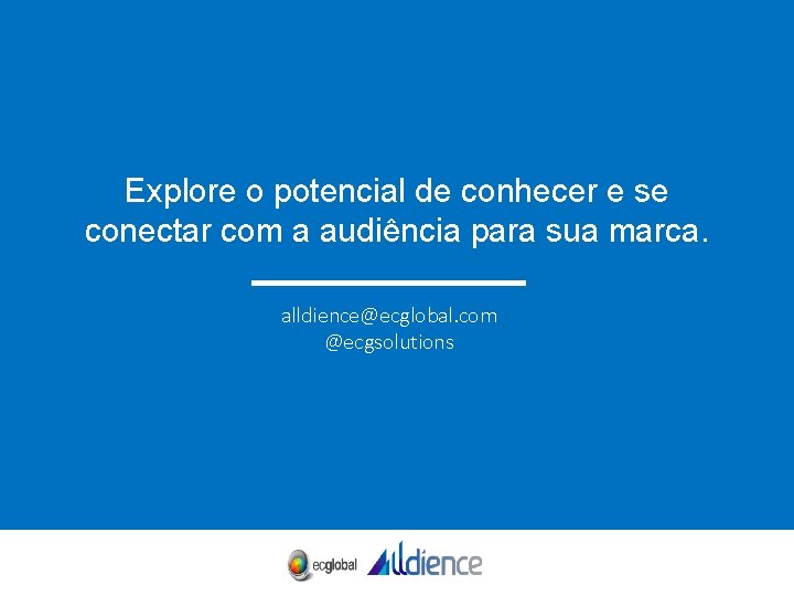Explore o potencial de conhecer e se conectar com a audiência para sua marca.