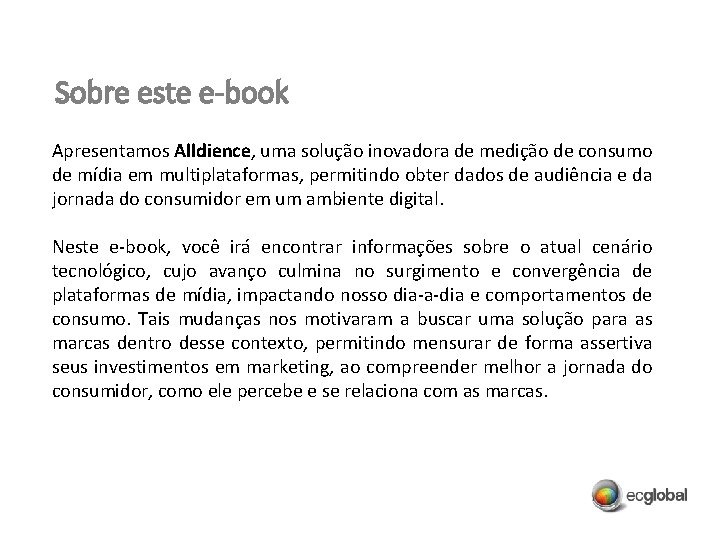 Sobre este e-book Apresentamos Alldience, uma solução inovadora de medição de consumo de mídia
