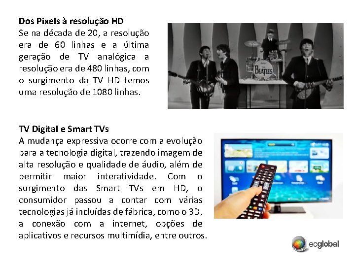Dos Pixels à resolução HD Se na década de 20, a resolução era de