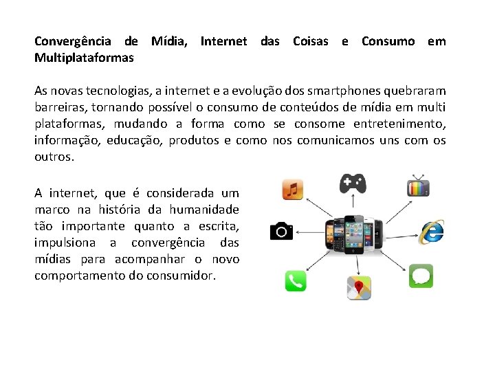Convergência de Mídia, Internet das Coisas e Consumo em Multiplataformas As novas tecnologias, a