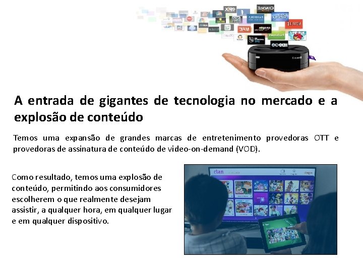A entrada de gigantes de tecnologia no mercado e a explosão de conteúdo Temos