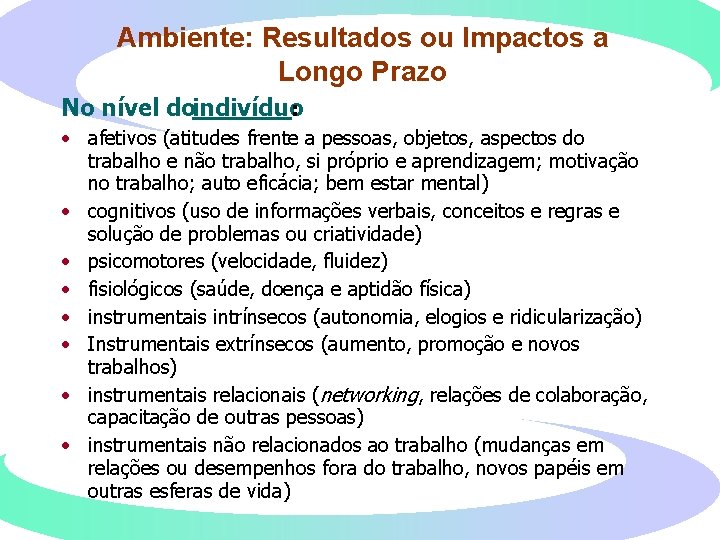 Ambiente: Resultados ou Impactos a Longo Prazo No nível do indivíduo : • afetivos