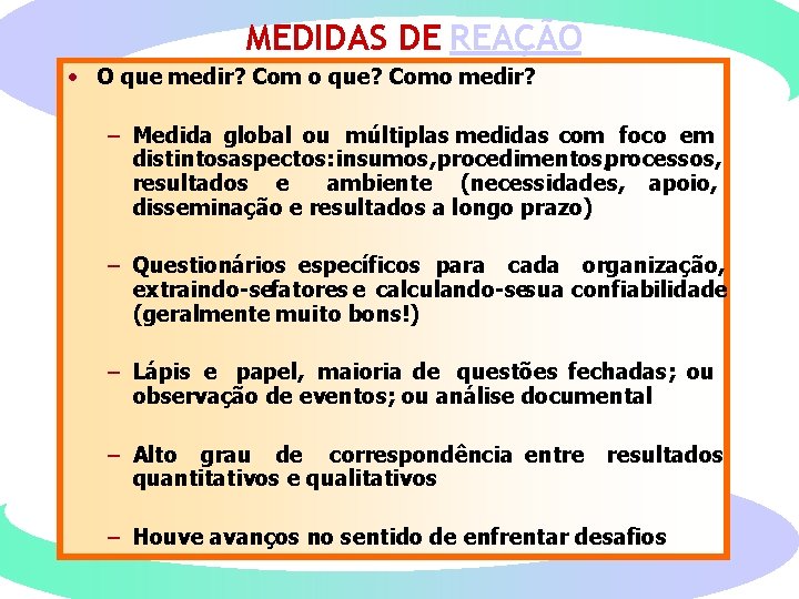 MEDIDAS DE REAÇÃO • O que medir? Com o que? Como medir? – Medida