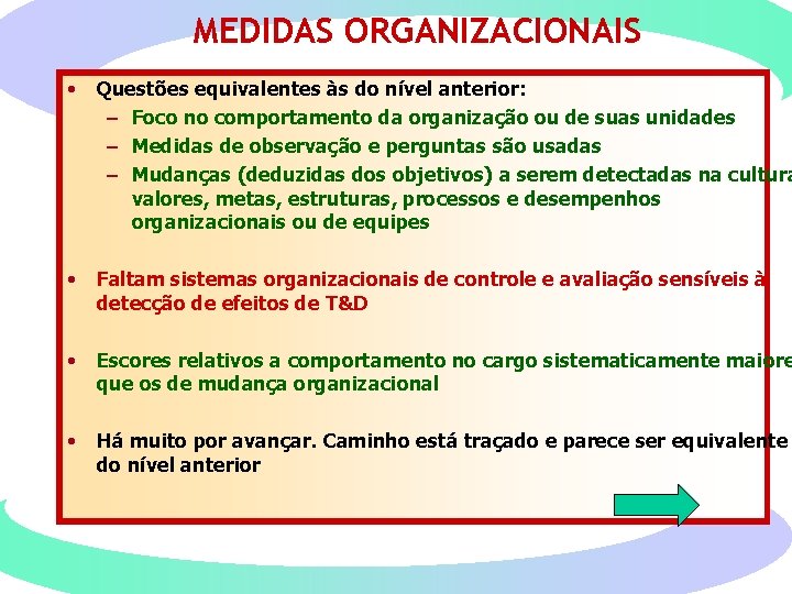 MEDIDAS ORGANIZACIONAIS • Questões equivalentes às do nível anterior: – Foco no comportamento da