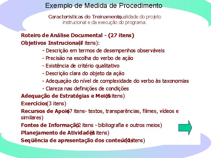 Exemplo de Medida de Procedimento Características do Treinamento : qualidade do projeto instrucional e