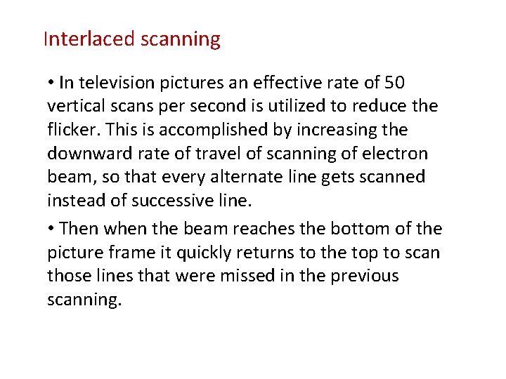 Interlaced scanning • In television pictures an effective rate of 50 vertical scans per