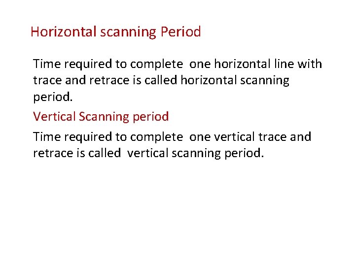 Horizontal scanning Period Time required to complete one horizontal line with trace and retrace