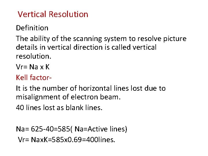 Vertical Resolution Definition The ability of the scanning system to resolve picture details in