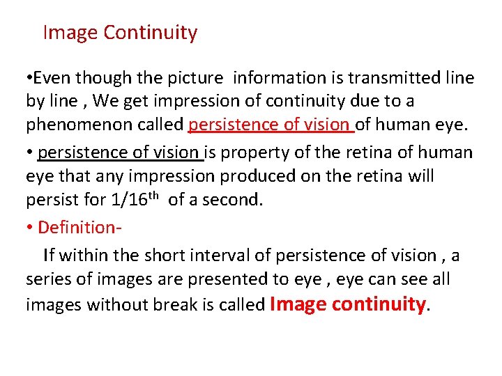 Image Continuity • Even though the picture information is transmitted line by line ,