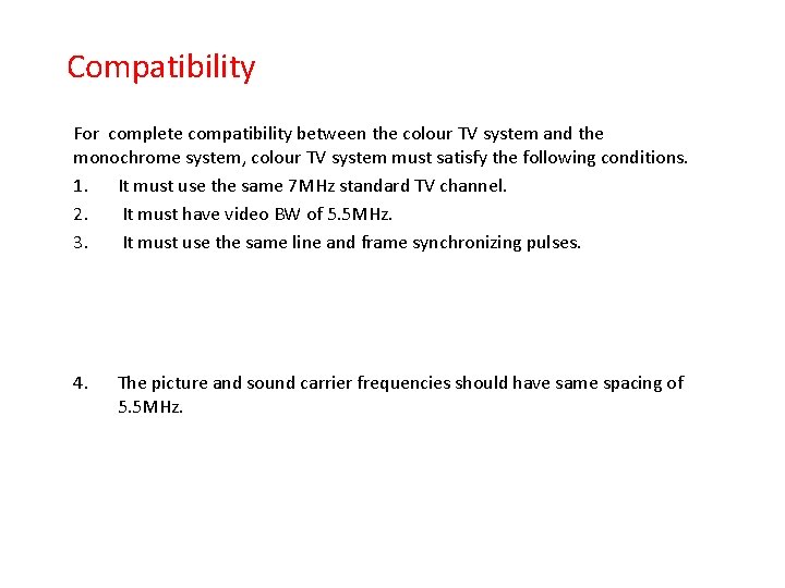 Compatibility For complete compatibility between the colour TV system and the monochrome system, colour
