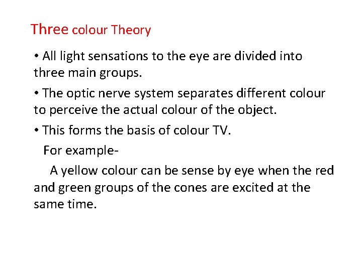 Three colour Theory • All light sensations to the eye are divided into three