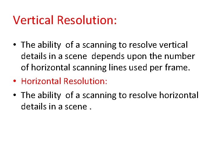 Vertical Resolution: • The ability of a scanning to resolve vertical details in a
