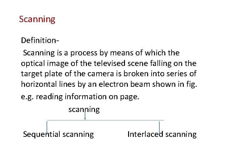 Scanning Definition. Scanning is a process by means of which the optical image of