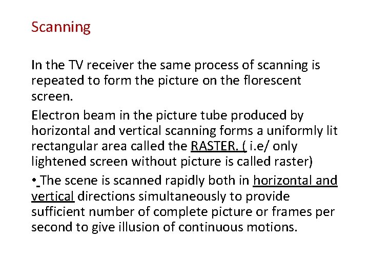 Scanning In the TV receiver the same process of scanning is repeated to form