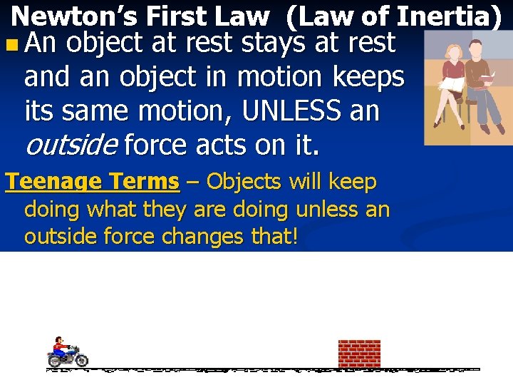 Newton’s First Law (Law of Inertia) n An object at rest stays at rest