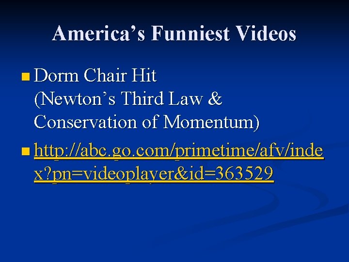 America’s Funniest Videos n Dorm Chair Hit (Newton’s Third Law & Conservation of Momentum)