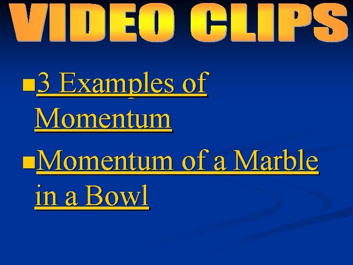 n 3 Examples of Momentum n. Momentum of a Marble in a Bowl 