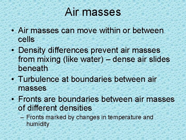 Air masses • Air masses can move within or between cells • Density differences