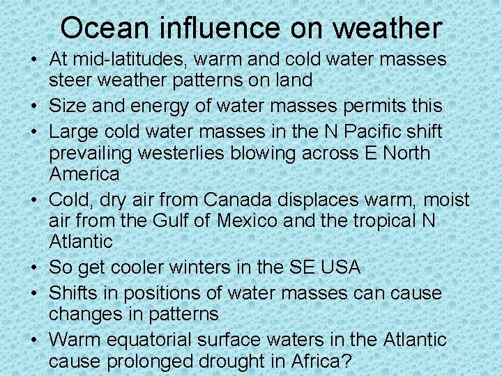 Ocean influence on weather • At mid-latitudes, warm and cold water masses steer weather Ocean influence on weather • At mid-latitudes, warm and cold water masses steer weather