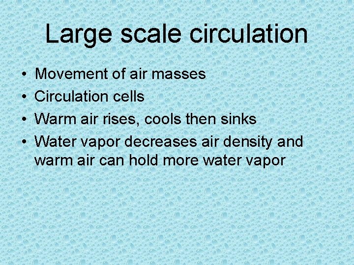 Large scale circulation • • Movement of air masses Circulation cells Warm air rises, Large scale circulation • • Movement of air masses Circulation cells Warm air rises,