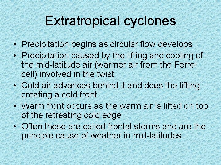 Extratropical cyclones • Precipitation begins as circular flow develops • Precipitation caused by the