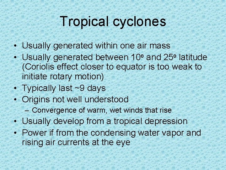 Tropical cyclones • Usually generated within one air mass • Usually generated between 10