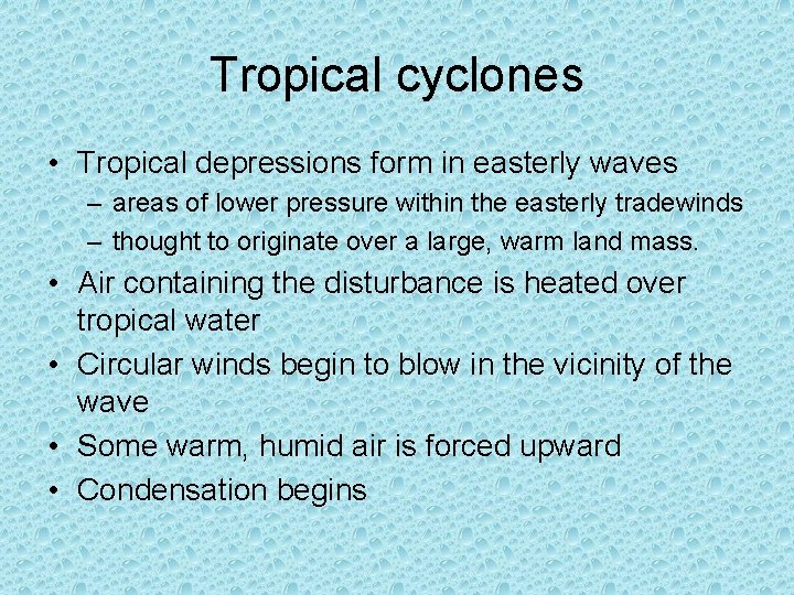 Tropical cyclones • Tropical depressions form in easterly waves – areas of lower pressure