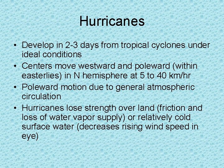 Hurricanes • Develop in 2 -3 days from tropical cyclones under ideal conditions •