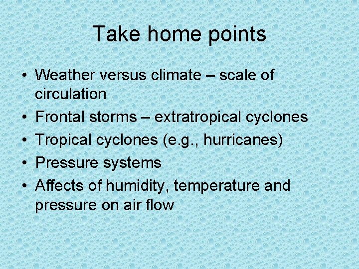 Take home points • Weather versus climate – scale of circulation • Frontal storms Take home points • Weather versus climate – scale of circulation • Frontal storms