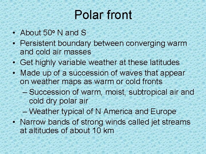 Polar front • About 50 o N and S • Persistent boundary between converging