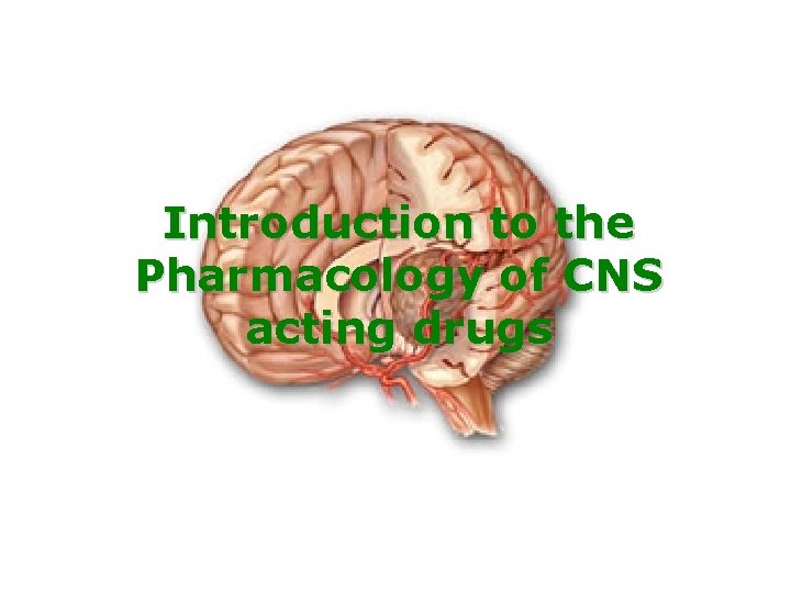 Introduction to the Pharmacology of CNS acting drugs 