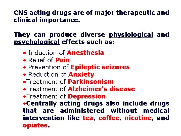 CNS acting drugs are of major therapeutic and clinical importance. They can produce diverse