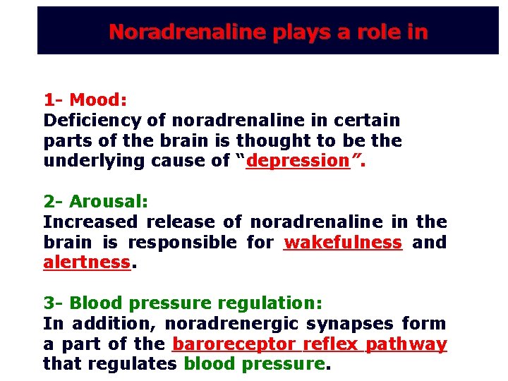 Noradrenaline plays a role in 1 - Mood: Deficiency of noradrenaline in certain parts