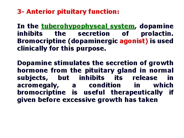 3 - Anterior pituitary function: In the tuberohypophyseal system, dopamine inhibits the secretion of