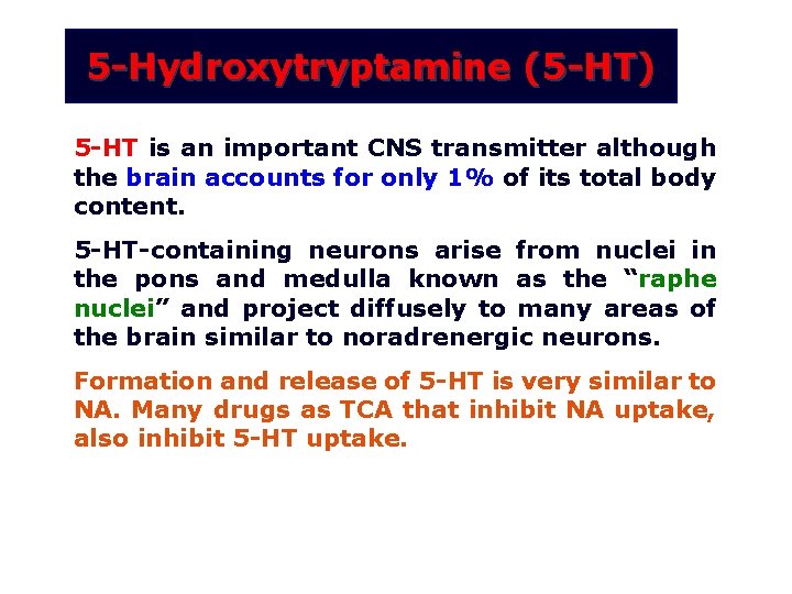 5 -Hydroxytryptamine (5 -HT) 5 -HT is an important CNS transmitter although the brain